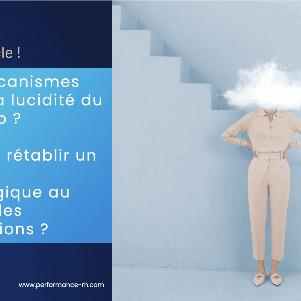 Quels mécanismes altèrent la lucidité du leadership ?