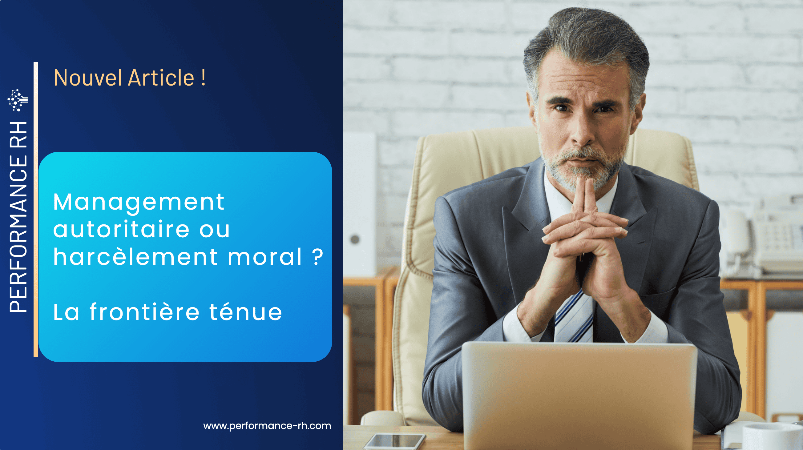 Manager en costume réfléchissant devant son bureau – Article Performance RH : Management autoritaire ou harcèlement moral, la frontière ténue