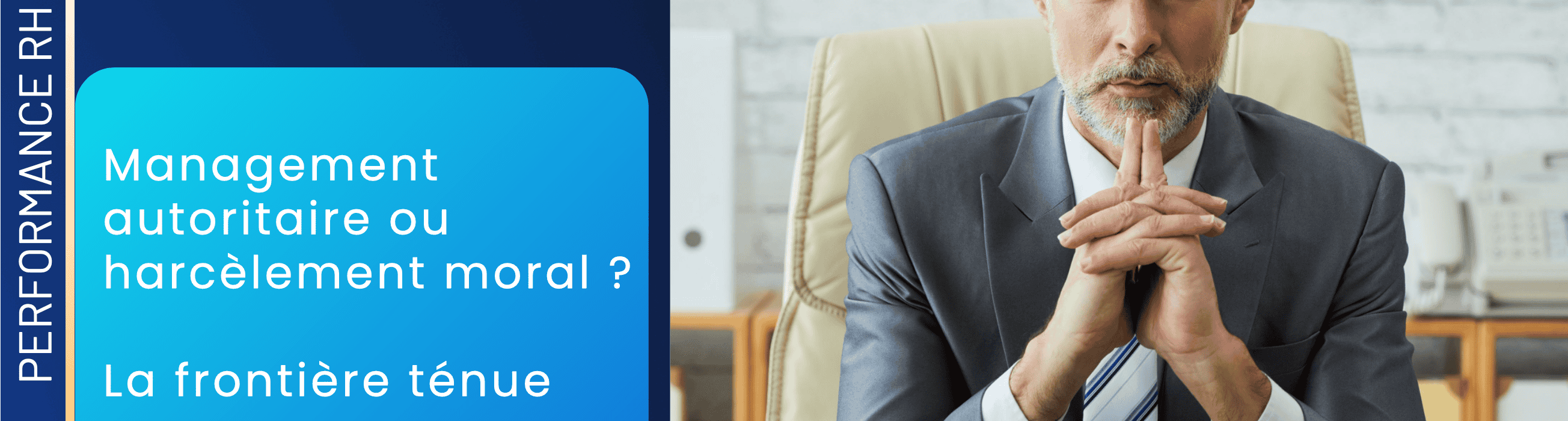 Manager en costume réfléchissant devant son bureau – Article Performance RH : Management autoritaire ou harcèlement moral, la frontière ténue